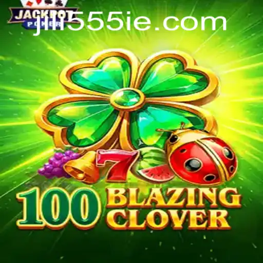 Unraveling the Thrill of 100BlazingClover and the Magical Rank of 555 ie